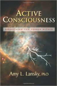 Active Consciousness, by Amy L.Lansky, PhD