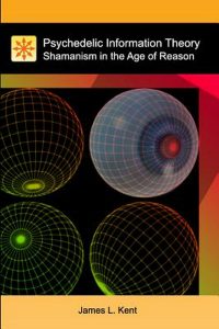 Psychedelic Information Theory: Shamanism in the Age of Reason